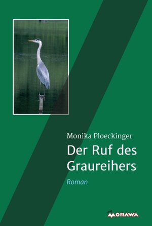 Buchcover Der Ruf des Graureihers | Monika Ploeckinger | EAN 9783991182375 | ISBN 3-99118-237-8 | ISBN 978-3-99118-237-5