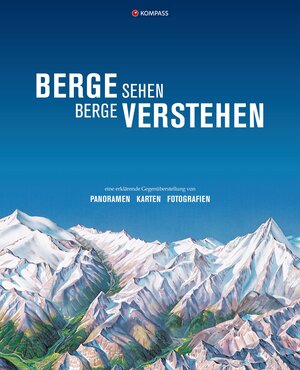 Buchcover KOMPASS Bildband Berge sehen, Berge verstehen  | EAN 9783991216995 | ISBN 3-99121-699-X | ISBN 978-3-99121-699-5