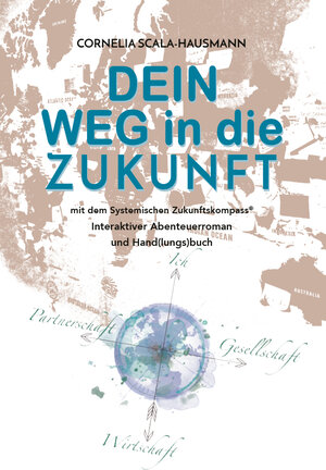 Buchcover Dein Weg in die Zukunft | Cornelia Scala-Hausmann | EAN 9783991259916 | ISBN 3-99125-991-5 | ISBN 978-3-99125-991-6