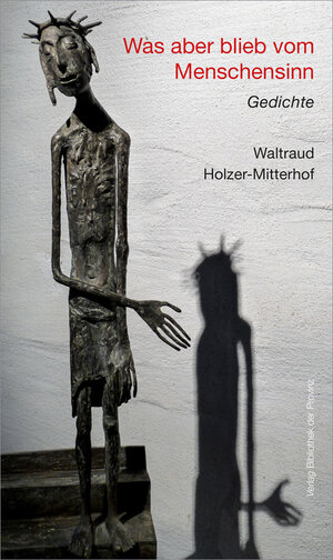 Buchcover Was aber blieb vom Menschensinn | Waltraud Holzer-Mitterhof | EAN 9783991261384 | ISBN 3-99126-138-3 | ISBN 978-3-99126-138-4