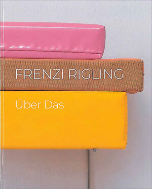 Buchcover Frenzi Rigling – Über Das | EAN 9783991262145 | ISBN 3-99126-214-2 | ISBN 978-3-99126-214-5