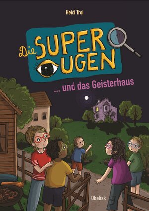 Buchcover DIE SUPERAUGEN UND DAS GEISTERHAUS | Heidi Troi | EAN 9783991280996 | ISBN 3-99128-099-X | ISBN 978-3-99128-099-6