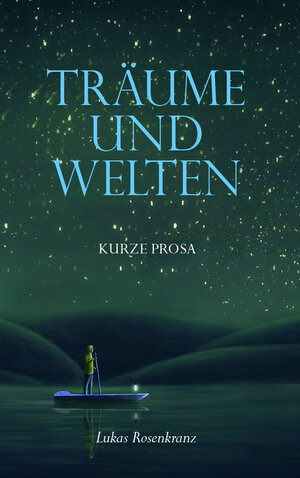 Buchcover Träume und Welten | Lukas Rosenkranz | EAN 9783991291725 | ISBN 3-99129-172-X | ISBN 978-3-99129-172-5