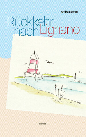 Buchcover Rückkehr nach Lignano | Andrea Böhm | EAN 9783991292142 | ISBN 3-99129-214-9 | ISBN 978-3-99129-214-2
