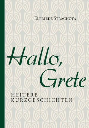 Buchcover Hallo, Grete | Elfriede Strachota | EAN 9783991292784 | ISBN 3-99129-278-5 | ISBN 978-3-99129-278-4