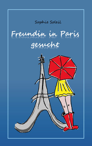 Buchcover Freundin in Paris gesucht | Sophie Soleil | EAN 9783991292876 | ISBN 3-99129-287-4 | ISBN 978-3-99129-287-6