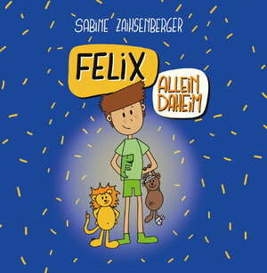 Buchcover Felix allein daheim | Sabine Zaihsenberger | EAN 9783991294962 | ISBN 3-99129-496-6 | ISBN 978-3-99129-496-2