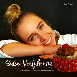 Buchcover Süße Verführung - Backen mit Genuss und Leidenschaft | Lea Eberle | EAN 9783991295129 | ISBN 3-99129-512-1 | ISBN 978-3-99129-512-9