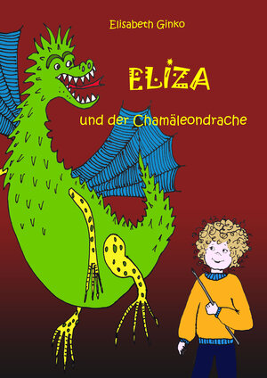Buchcover Eliza und der Chamäleondrache | Elisabeth Ginko | EAN 9783991295198 | ISBN 3-99129-519-9 | ISBN 978-3-99129-519-8