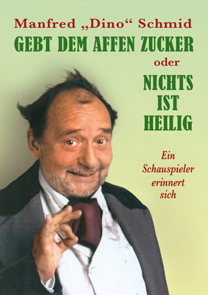 Buchcover GEBT DEM AFFEN ZUCKER oder NICHTS IST HEILIG | Manfred Schmid | EAN 9783991295754 | ISBN 3-99129-575-X | ISBN 978-3-99129-575-4