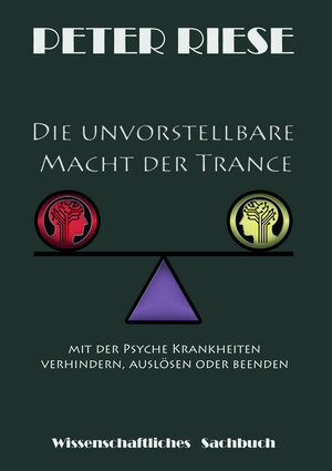 Buchcover Die unvorstellbare Macht der Trance | Peter Riese | EAN 9783991295969 | ISBN 3-99129-596-2 | ISBN 978-3-99129-596-9