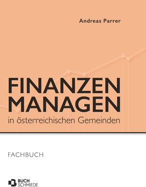 Buchcover Finanzen managen in österreichischen Gemeinden | Andreas Parrer | EAN 9783991299943 | ISBN 3-99129-994-1 | ISBN 978-3-99129-994-3