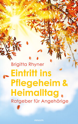 Buchcover Eintritt ins Pflegeheim & Heimalltag | Brigitta Rhyner | EAN 9783991301325 | ISBN 3-99130-132-6 | ISBN 978-3-99130-132-5