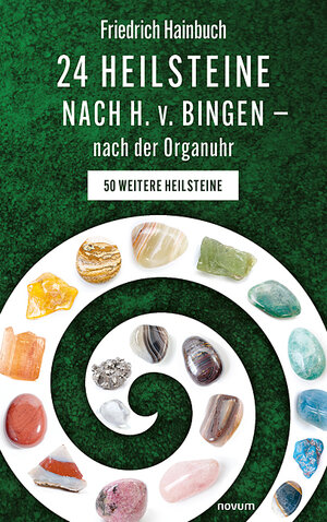 Buchcover 24 Heilsteine nach H. v. Bingen – nach der Organuhr | Friedrich Hainbuch | EAN 9783991301882 | ISBN 3-99130-188-1 | ISBN 978-3-99130-188-2