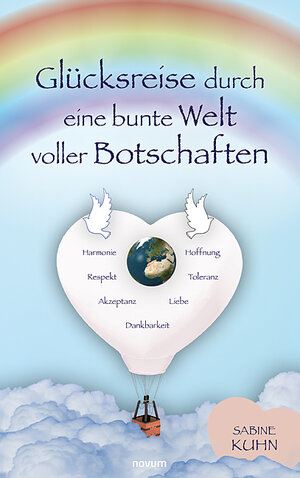 Buchcover Glücksreise durch eine bunte Welt voller Botschaften | Sabine Kuhn | EAN 9783991302360 | ISBN 3-99130-236-5 | ISBN 978-3-99130-236-0