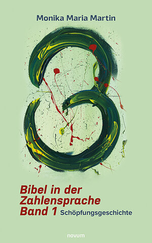 Buchcover Bibel in der Zahlensprache - Band 1 | Monika Maria Martin | EAN 9783991316688 | ISBN 3-99131-668-4 | ISBN 978-3-99131-668-8