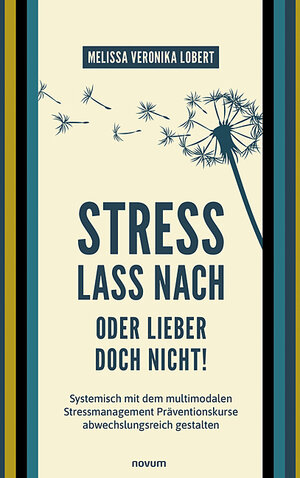 Buchcover Stress lass nach – oder lieber doch nicht! | Melissa Veronika Lobert | EAN 9783991317036 | ISBN 3-99131-703-6 | ISBN 978-3-99131-703-6