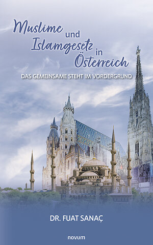 Buchcover Muslime und Islamgesetz in Österreich | Fuat Sanaç | EAN 9783991317111 | ISBN 3-99131-711-7 | ISBN 978-3-99131-711-1