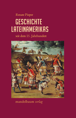 Buchcover Geschichte Lateinamerikas seit dem 15. Jahrhundert | Renate Pieper | EAN 9783991360155 | ISBN 3-99136-015-2 | ISBN 978-3-99136-015-5