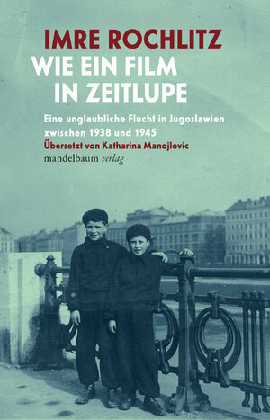 Buchcover Wie ein Film in Zeitlupe | Imre Rochlitz | EAN 9783991360216 | ISBN 3-99136-021-7 | ISBN 978-3-99136-021-6