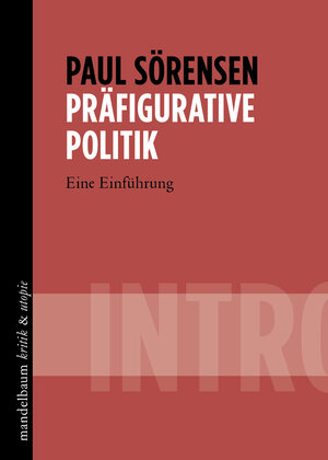 Buchcover Präfigurative Politik | Paul Sörensen | EAN 9783991365020 | ISBN 3-99136-502-2 | ISBN 978-3-99136-502-0