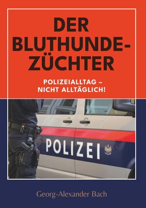 Buchcover Der Bluthundezüchter | Georg-Alexander Bach | EAN 9783991391944 | ISBN 3-99139-194-5 | ISBN 978-3-99139-194-4