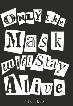 Buchcover Only the Mask will Stay Alive | Schülerinnen der Mittelschule Mureck | EAN 9783991392361 | ISBN 3-99139-236-4 | ISBN 978-3-99139-236-1