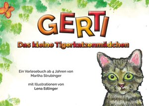 Buchcover Gerti - Das kleine Tigerkatzenmädchen | Martha Strubinger | EAN 9783991393085 | ISBN 3-99139-308-5 | ISBN 978-3-99139-308-5