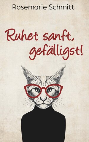 Buchcover Ruhet sanft, gefälligst! | Rosemarie Schmitt | EAN 9783991394037 | ISBN 3-99139-403-0 | ISBN 978-3-99139-403-7