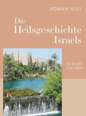 Buchcover Die Heilsgeschichte Israels in Wort und Bild | Roman Nies | EAN 9783991399537 | ISBN 3-99139-953-9 | ISBN 978-3-99139-953-7