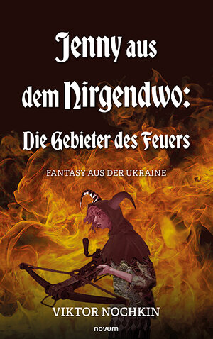 Buchcover Jenny aus dem Nirgendwo: Die Gebieter des Feuers | Viktor Nochkin | EAN 9783991460473 | ISBN 3-99146-047-5 | ISBN 978-3-99146-047-3