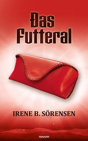 Buchcover Das Futteral | Irene B. Sörensen | EAN 9783991466154 | ISBN 3-99146-615-5 | ISBN 978-3-99146-615-4