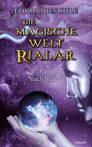 Buchcover Die magische Welt Rialar - Reise nach Süden | Edgar Deschle | EAN 9783991467274 | ISBN 3-99146-727-5 | ISBN 978-3-99146-727-4
