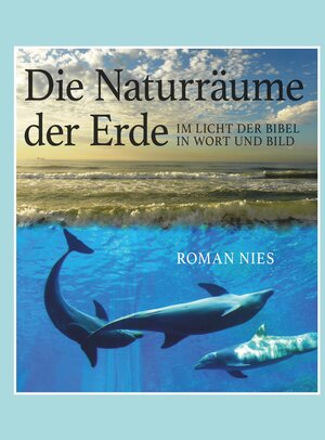 Buchcover Die Naturräume der Erde im Licht der Bibel | Roman Nies | EAN 9783991523888 | ISBN 3-99152-388-4 | ISBN 978-3-99152-388-8