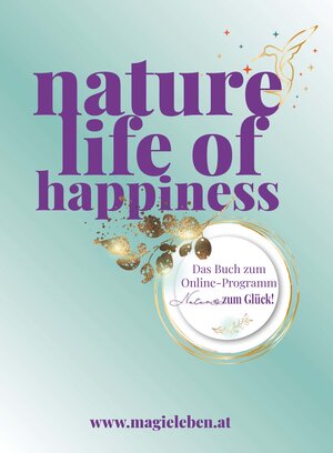 Buchcover nature life of happiness | Andrea Sickl | EAN 9783991529514 | ISBN 3-99152-951-3 | ISBN 978-3-99152-951-4