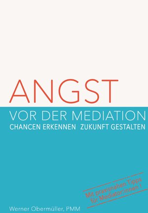 Buchcover Angst vor der Mediation | Werner Obermüller, PMM | EAN 9783991654421 | ISBN 3-99165-442-3 | ISBN 978-3-99165-442-1