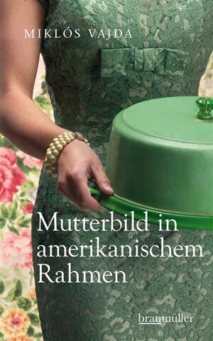 Buchcover Mutterbild in amerikanischem Rahmen | Miklós Vajda | EAN 9783992000463 | ISBN 3-99200-046-X | ISBN 978-3-99200-046-3
