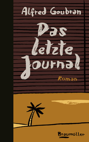 Buchcover Das letzte Journal | Alfred Goubran | EAN 9783992001330 | ISBN 3-99200-133-4 | ISBN 978-3-99200-133-0