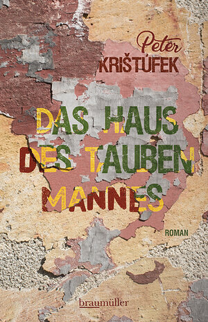 Buchcover Das Haus des tauben Mannes | Peter Kristufek | EAN 9783992002528 | ISBN 3-99200-252-7 | ISBN 978-3-99200-252-8