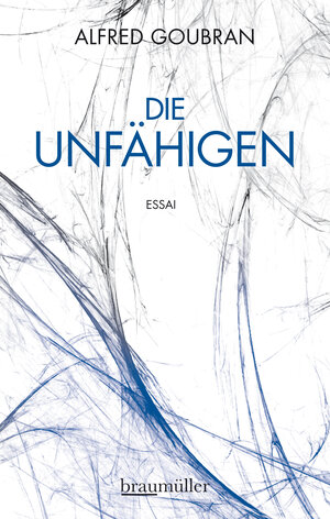 Buchcover Die Unfähigen | Alfred Goubran | EAN 9783992003297 | ISBN 3-99200-329-9 | ISBN 978-3-99200-329-7