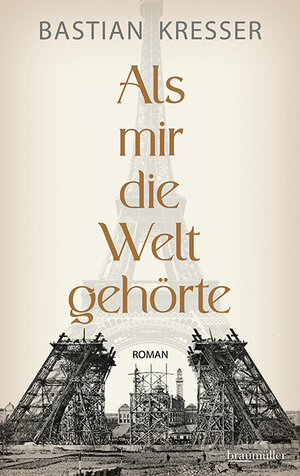 Buchcover Als mir die Welt gehörte | Bastian Kresser | EAN 9783992003402 | ISBN 3-99200-340-X | ISBN 978-3-99200-340-2