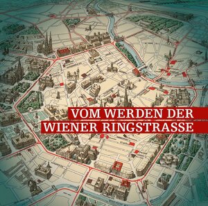 Buchcover Vom Werden der Wiener Ringstraße | Harald R. Stühlinger | EAN 9783993002183 | ISBN 3-99300-218-0 | ISBN 978-3-99300-218-3