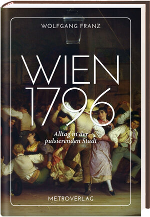 Buchcover Wien 1796 | Wolfgang Franz | EAN 9783993002718 | ISBN 3-99300-271-7 | ISBN 978-3-99300-271-8