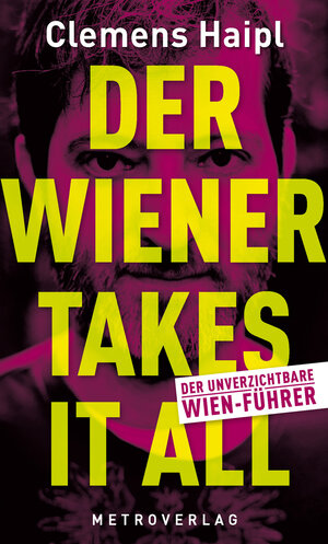 Buchcover Der Wiener takes it all | Clemens Haipl | EAN 9783993007119 | ISBN 3-99300-711-5 | ISBN 978-3-99300-711-9
