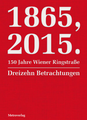 Buchcover 1865, 2015. 150 Jahre Wiener Ringstraße | Sibylle Berg | EAN 9783993007133 | ISBN 3-99300-713-1 | ISBN 978-3-99300-713-3