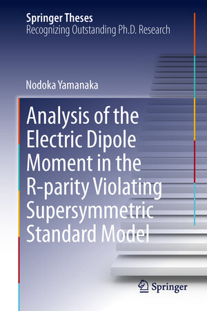 Buchcover Analysis of the Electric Dipole Moment in the R-parity Violating Supersymmetric Standard Model | Nodoka Yamanaka | EAN 9784431545446 | ISBN 4-431-54544-1 | ISBN 978-4-431-54544-6
