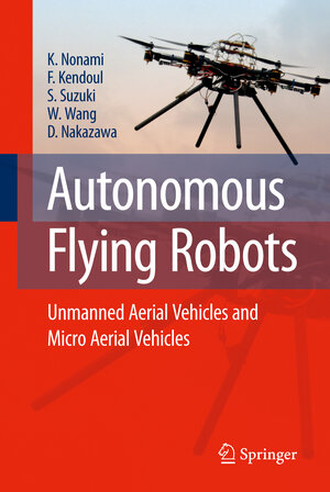 Buchcover Autonomous Flying Robots | Kenzo Nonami | EAN 9784431546870 | ISBN 4-431-54687-1 | ISBN 978-4-431-54687-0