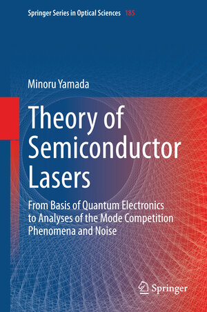 Buchcover Theory of Semiconductor Lasers | Minoru Yamada | EAN 9784431548898 | ISBN 4-431-54889-0 | ISBN 978-4-431-54889-8