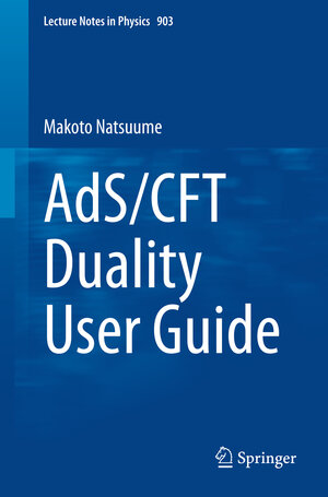 Buchcover AdS/CFT Duality User Guide | Makoto Natsuume | EAN 9784431554400 | ISBN 4-431-55440-8 | ISBN 978-4-431-55440-0