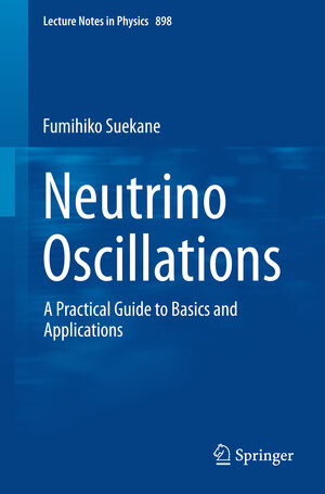 Buchcover Neutrino Oscillations | Fumihiko Suekane | EAN 9784431554615 | ISBN 4-431-55461-0 | ISBN 978-4-431-55461-5